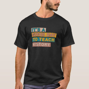 Camiseta É um bom dia para ensinar o professor de História