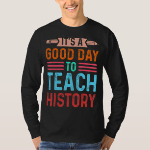 Camiseta É um bom dia para ensinar o professor de História