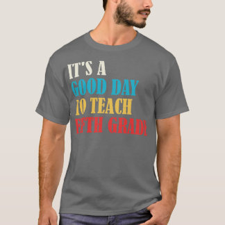 Camiseta É Um Bom Dia Para Ensinar Professor Do Quinto Grau