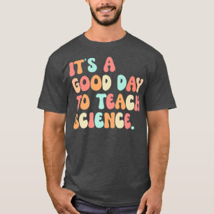Camiseta É Um Bom Dia Para Ensinar Professora De Ciência De