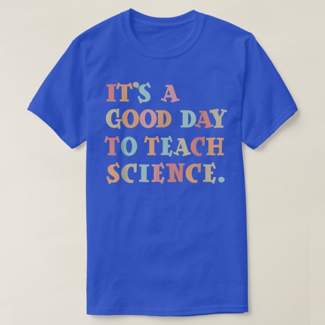 Camiseta É Um Bom Dia Para Ensinar Professores De Ciência (Frente do Design)