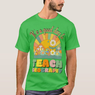 Camiseta É Um Bom Dia Para Ensinar Professores De Geografia