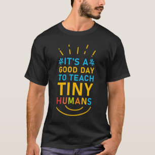 Camiseta É um bom dia para ensinar seres humanos pequenos