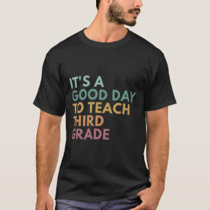 Camiseta É Um Bom Dia Para Ensinar Terceira Série Professor