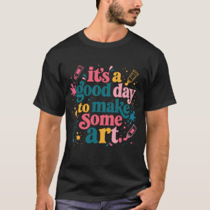Camiseta É Um Bom Dia Para Fazer Arte Sala De Aula Professo
