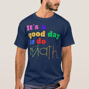 Camiseta É Um Bom Dia Para Fazer Matemática