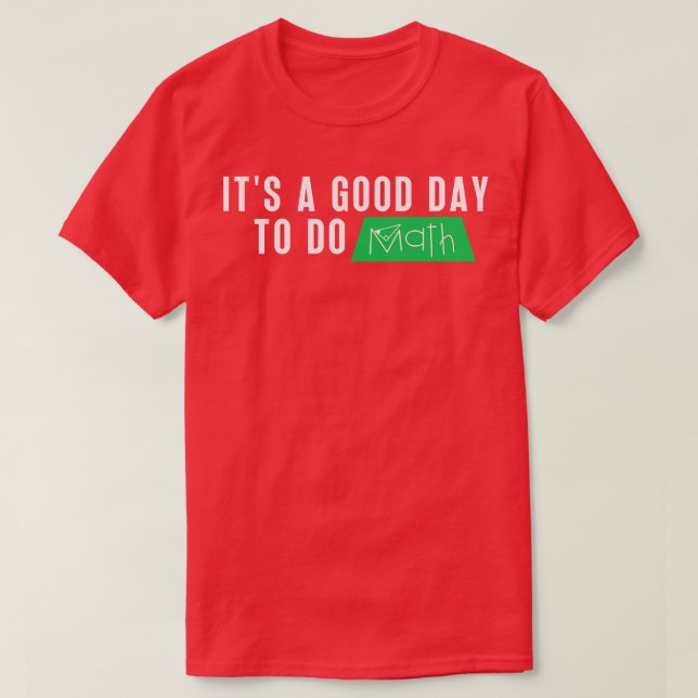 Camiseta É Um Bom Dia Para Fazer Matemática 1 (Frente do Design)
