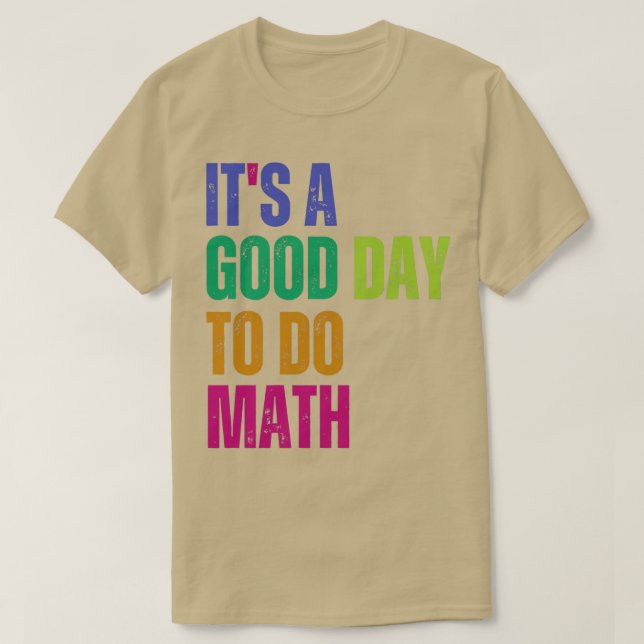 Camiseta É Um Bom Dia Para Fazer Matemática 38 (Frente do Design)