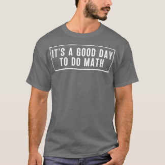 Camiseta É Um Bom Dia Para Fazer Matemática 4