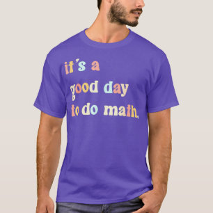 Camiseta É um bom dia para fazer matemática 74