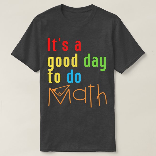 Camiseta É Um Bom Dia Para Fazer Matemática 8 (Frente do Design)