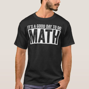 Camiseta É Um Bom Dia Para Fazer Matemática Citação Diverti