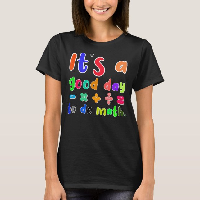 Camiseta é um bom dia para fazer matemática para professor  (Frente)