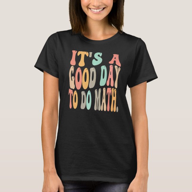 Camiseta é um bom dia para fazer matemática para professor  (Frente)