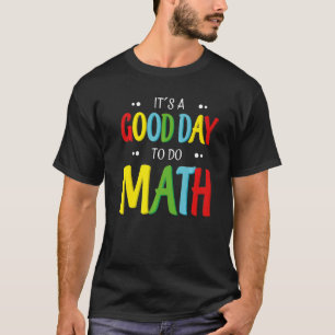 Camiseta É um bom dia para fazer matemático professor de ma
