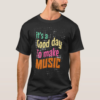 Camiseta É um bom dia para fazer música