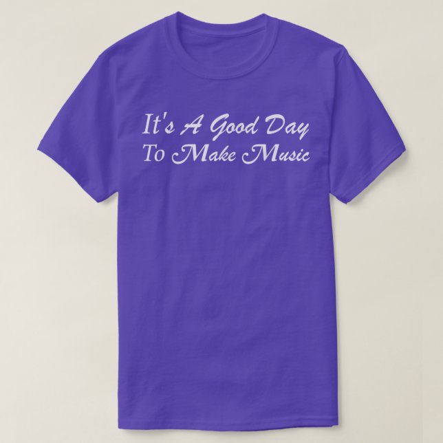 Camiseta É um bom dia para fazer música1399 (Frente do Design)