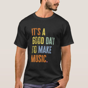 Camiseta É Um Bom Dia Para Fazer Música Engraçada Por Aí
