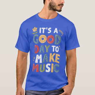 Camiseta É um bom dia para fazer música Músico Professor de