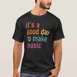 Camiseta É Um Bom Dia Para Fazer Música  Professor De Volta