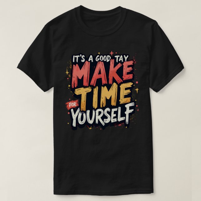 Camiseta É um bom dia para ganhar tempo para você (Frente do Design)