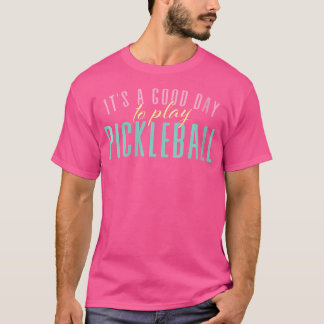 Camiseta É Um Bom Dia Para Jogar Pickleball Pickleballers