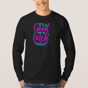 Camiseta É Um Bom Dia Para Pegar Bebês   Parteira D