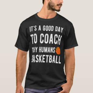 Camiseta É Um Bom Dia Para Pequenos Homens Que Basquete Cri