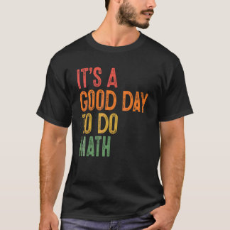 Camiseta É Um Bom Dia Para Professores de Matemática Alunos