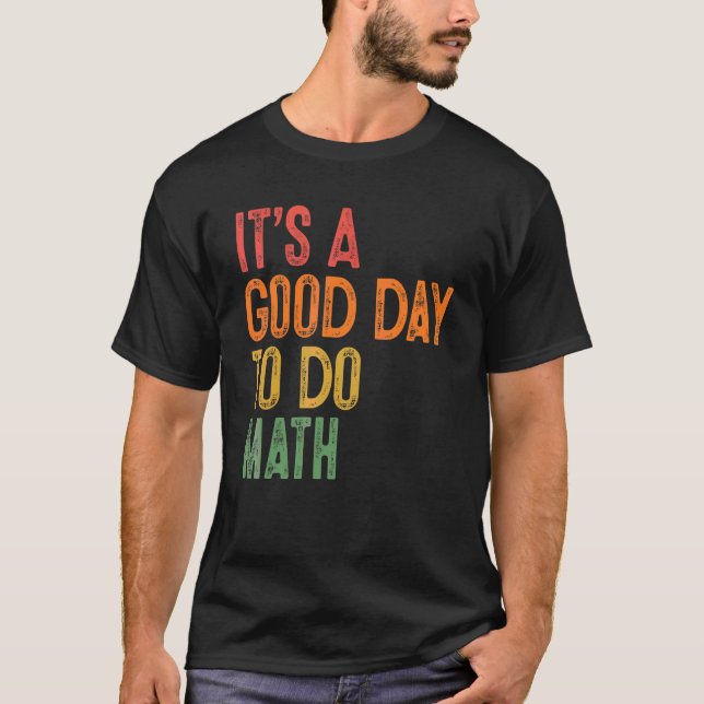 Camiseta É Um Bom Dia Para Professores de Matemática Alunos (Frente)