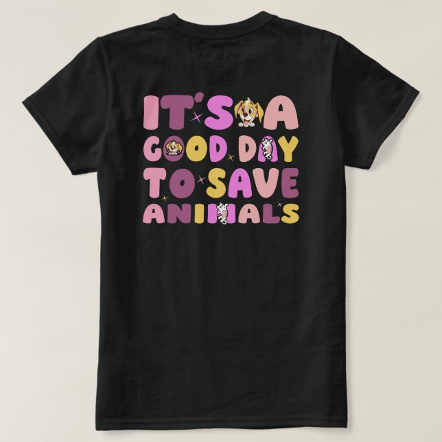 Camiseta É um Bom Dia para Salvar Animais (Verso do Design)