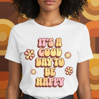 Camiseta É um bom dia para ser feliz
