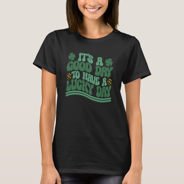 Camiseta É um bom dia para ter uma Rua de sorte. (Frente)