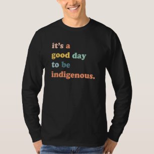 Camiseta É Um Bom Dia Ser Americanos nativos Indígenas