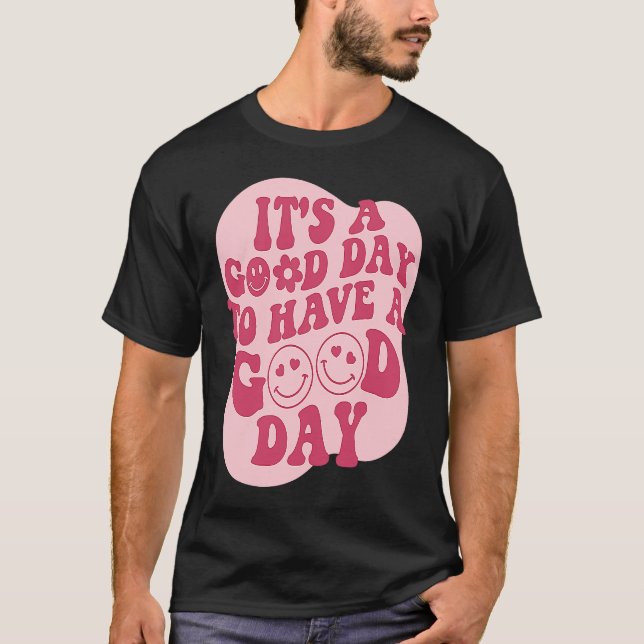 Camiseta É um bom dia ter um bom dia de capuz com trabalho (Frente)