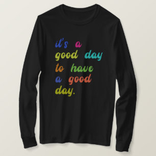 Camiseta É um bom dia ter um bom dia Quota positiva