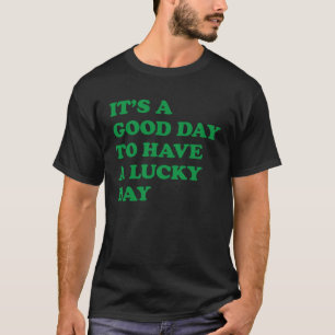Camiseta É um bom dia ter um dia de sorte 4