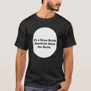Camiseta É um Braw Bricht Moonlicht Nicht O Desenho Nicht