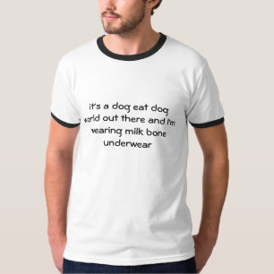 Camiseta é um cão come o mundo do cão para fora lá e eu