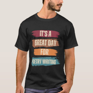 Camiseta É um dia de Excelente para Escrevendo de Poesia