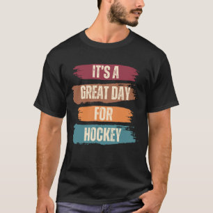 Camiseta É um dia de Excelente para hóquei engraçado