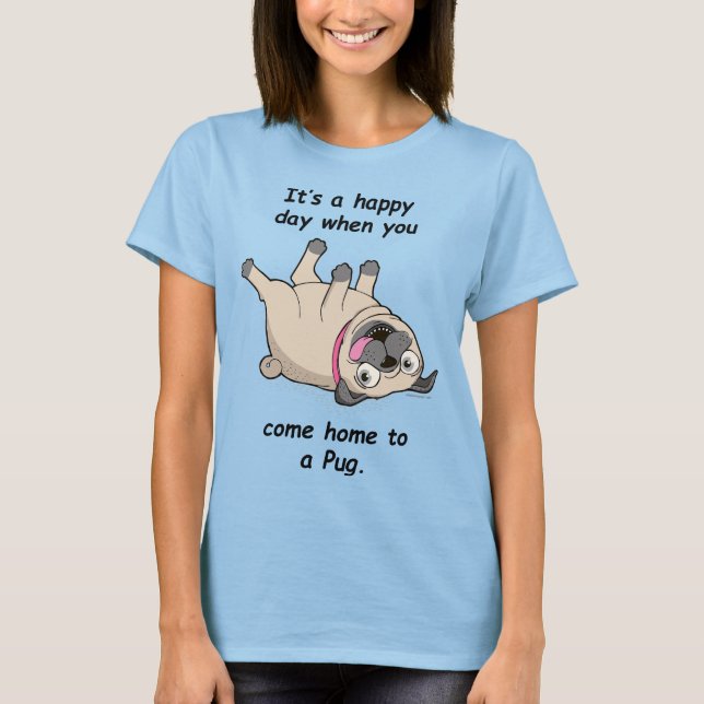 Camiseta É um dia feliz quando você volta para casa para um (Frente)