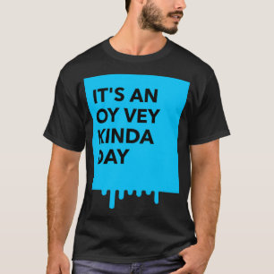 Camiseta É um dia judeu de Oy Vey, dia ruim