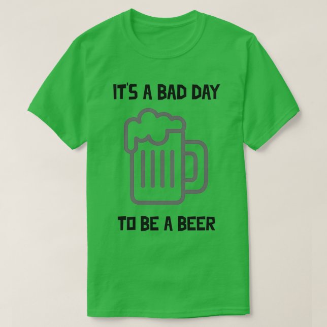 Camiseta É Um Dia Ruim Para Ser Uma Cerveja (Frente do Design)