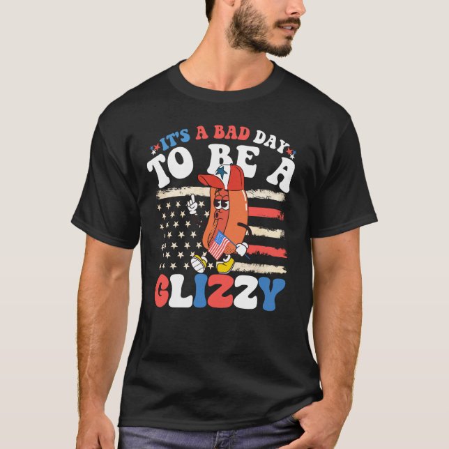 Camiseta É um dia ruim ser um Glizzy Funny 4 de julho (Frente)
