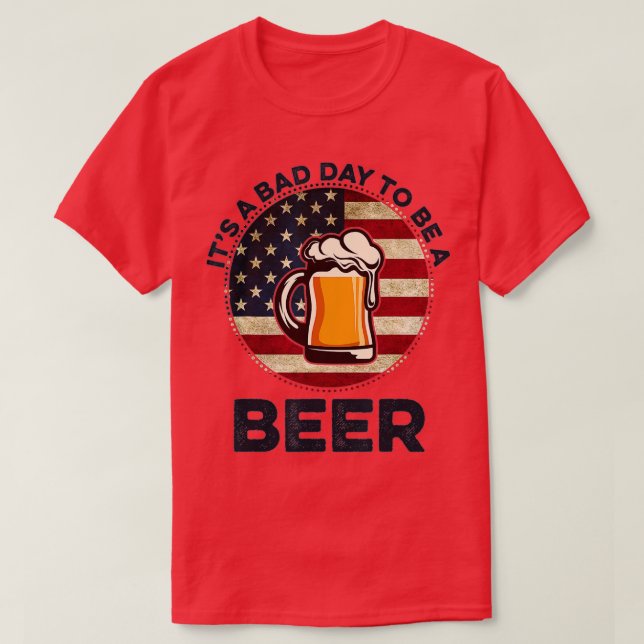 Camiseta É um dia ruim ser uma cerveja. (Frente do Design)
