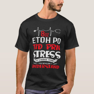 Camiseta É Um Enfermeiro Que É Estresse PRN 8 Oz ETOH PO