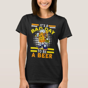 Camiseta É Um Mau Dia Para Ser Uma Cerveja Retro Álcool Beb