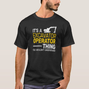 Camiseta É um operador de escavadora... equipamento pesado