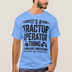 Camiseta É um operador de trator agricultura de fazendeiros